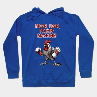 Mean , Lean, Peckin, Machine, Rooster  , boxing rooster , Hoodie